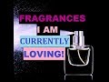 Fragrances I have been loving lately!