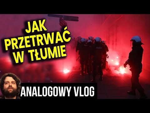 Jak Przetrwać w Tłumie! Protesty Koncert Promocja Bywają Niebezpieczne - Analogowy Vlog Ator Analiza