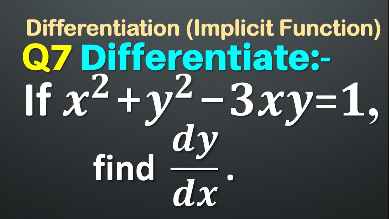 Q7 | If x^2 + y^2 - 3xy = 1 find dy/dx | If x square + y square - 3xy ...