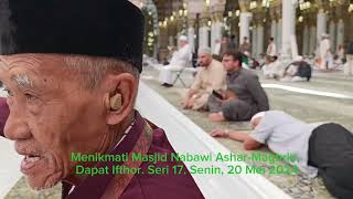 Menikmati Masjid Nabawi Ashar-Maghrib, Dapat Ifthor, Seri 17