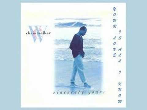 Chris Walker - Your Love Is All I Know 1993