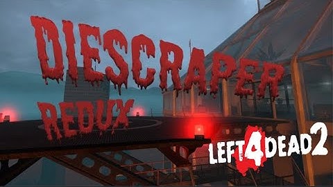 Left 4 Dead 2 Custom Campaign - Diescraper Redux