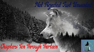 Not Rejected Just Unwanted Ch. 10-13