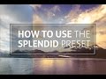 Lightroom Tutorial: How to use the Splendid Preset to create stunning images.