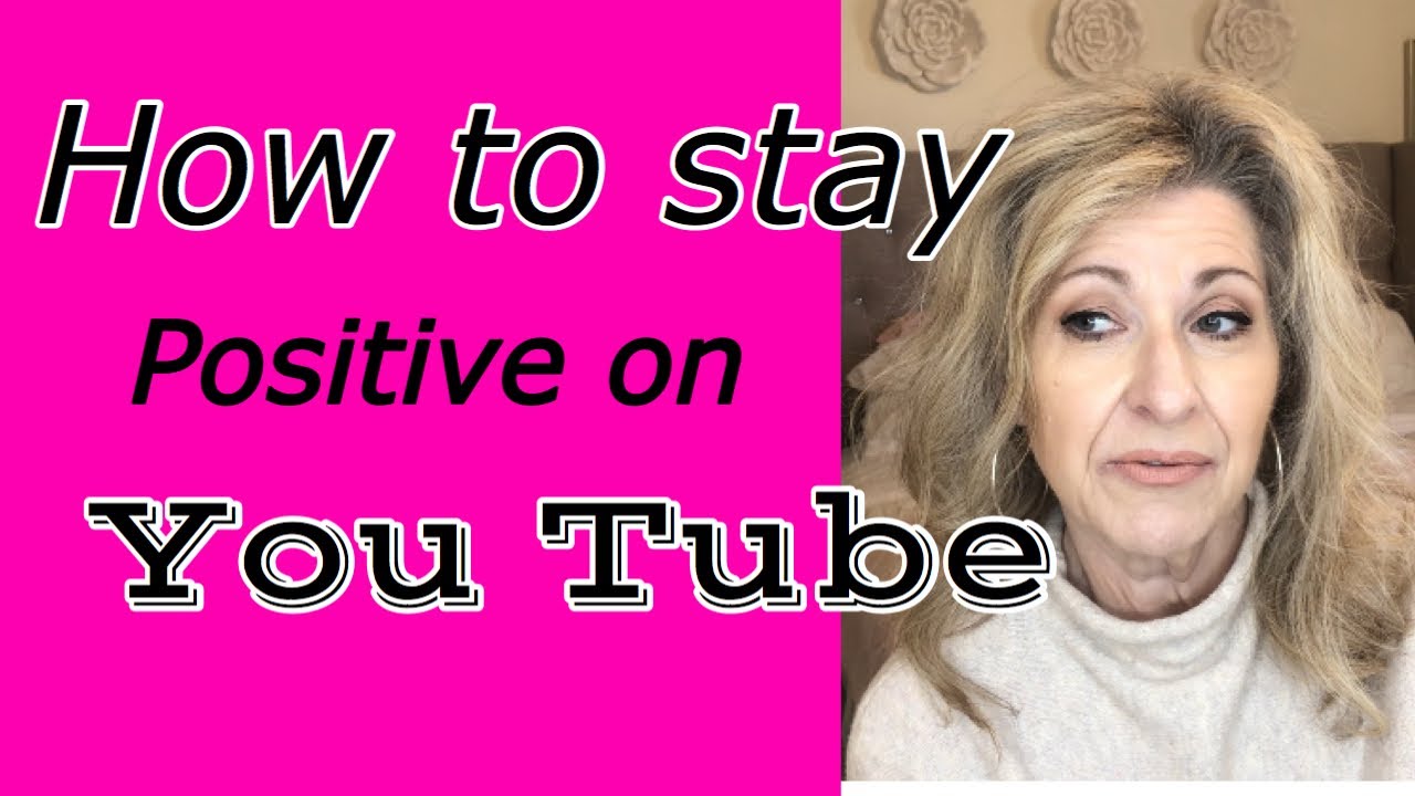 How to stay positive on You Tube - YouTube