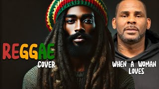 R Kelly  When A Woman Loves reggae Cover 