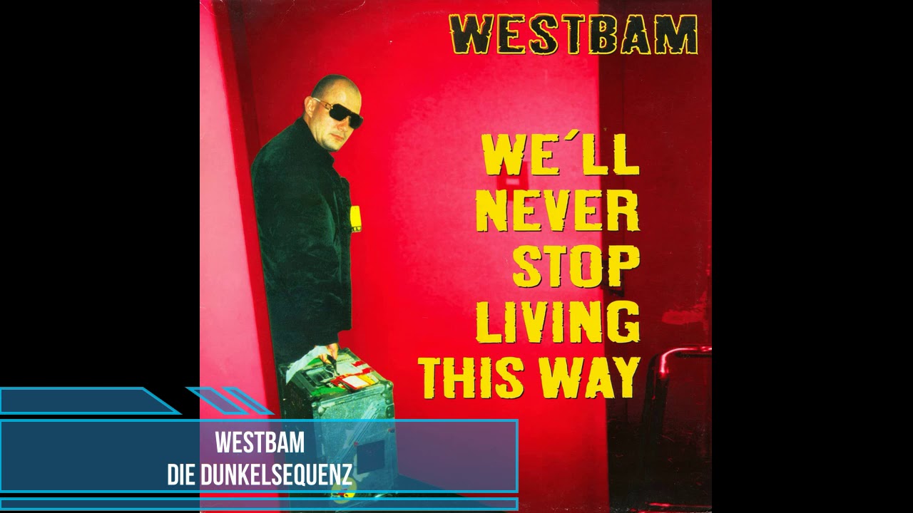 Watch WestBam - Die Dunkelsequenz on YouTube Watch WestBam - Die Dunkelsequenz on YouTube