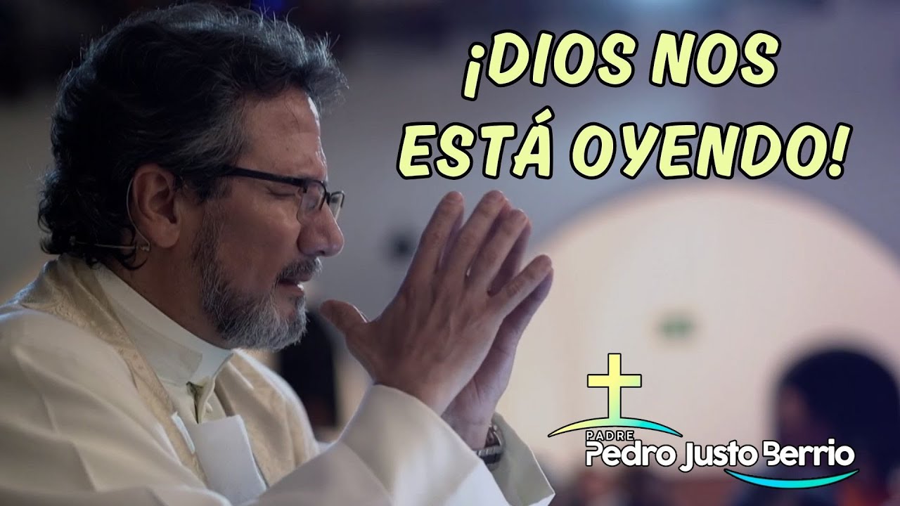 ¡Dios nos esta oyendo! | Padre Pedro Justo Berrío