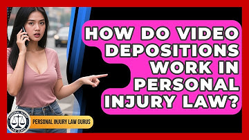 How Do Video Depositions Work In Personal Injury Law? - Personal Injury Law Gurus