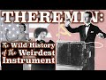 Theremin: The Wild History of the Weirdest Instrument