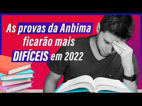 Alteração das provas Anbima: as provas da Anbima ficarão mais difíceis em 2022!