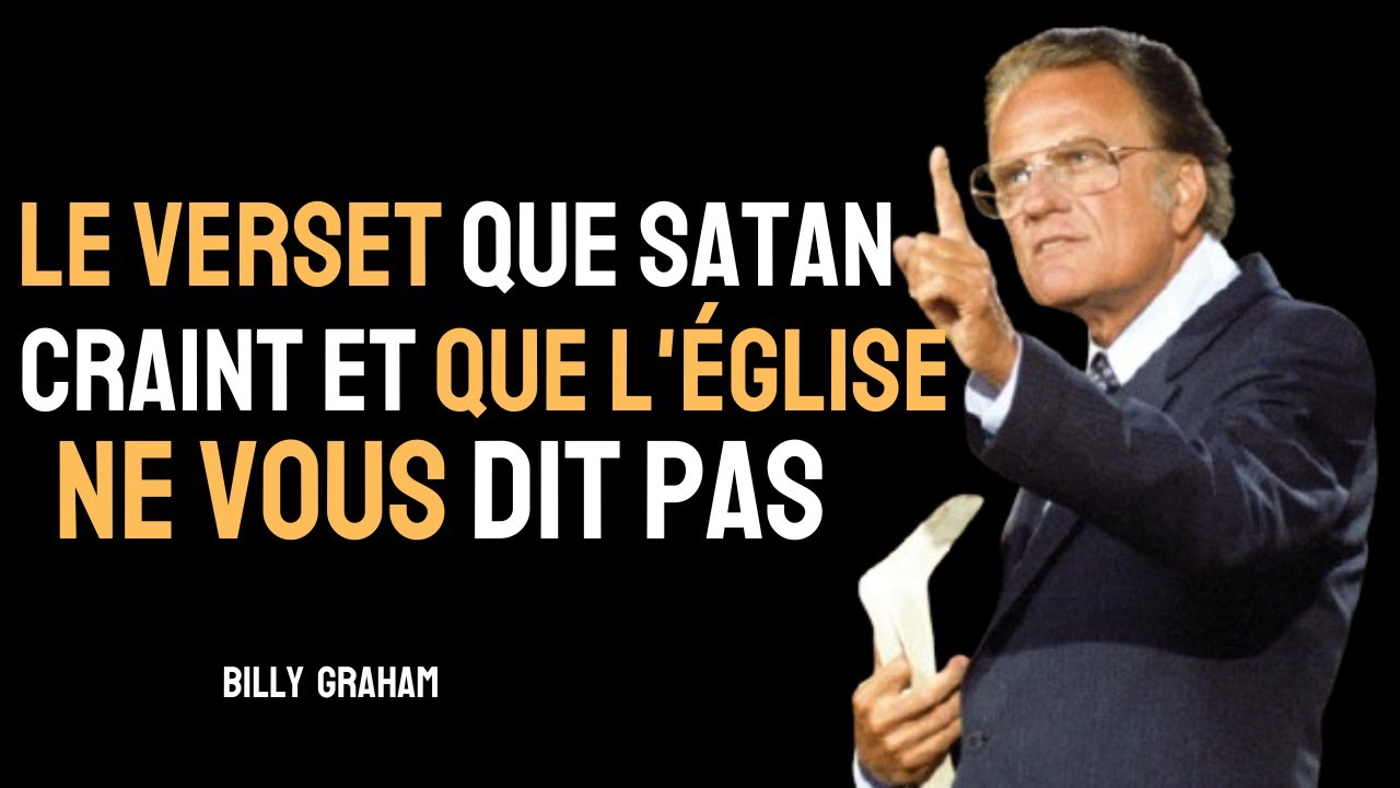 Satan DÉTESTE lorsque vous lisez CE VERSET – LE SECRET RÉVÉLÉ ! / Message de Billy Graham