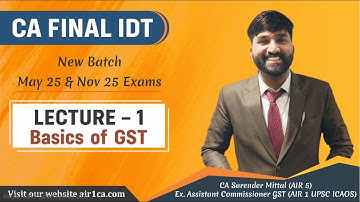 CA Final IDT Lecture 1 | Basics of GST | May 25 & Nov 25 Exams Regular Batch | Surender Mittal AIR 5