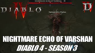 Nightmare Echo of Varshan - World Tier 3 (Lvl 55) - Diablo 4 Season 3