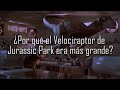 ¿Por qué el Velociraptor de Jurassic Park era MÁS GRANDE que el Velociraptor real?