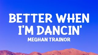 @MeghanTrainor - Better When I'm Dancin' (Lyrics)