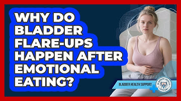 Why Do Bladder Flare-ups Happen After Emotional Eating? - Bladder Health Support