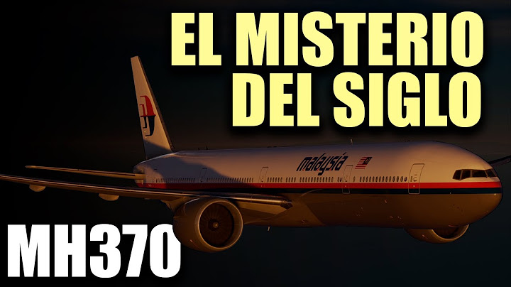 La Perturbadora Historia del MH-370, el Avión que desapareció para siempre