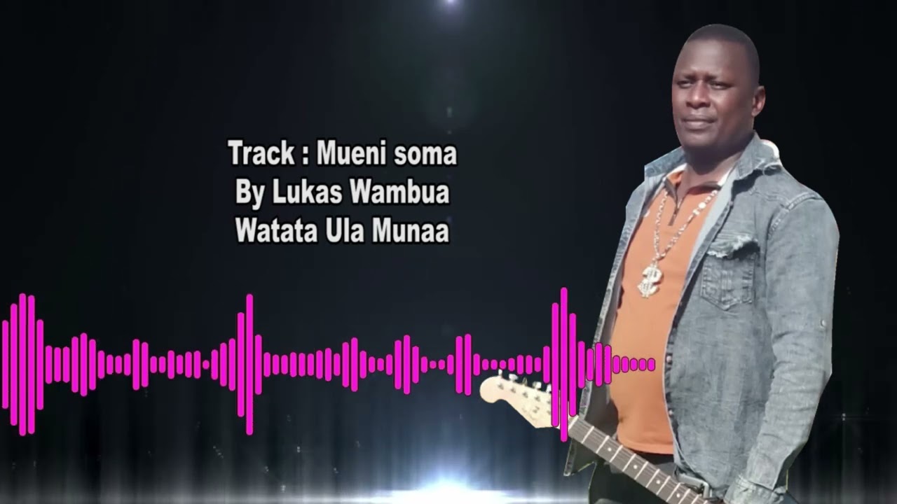 Mueni Soma by lukas Wambua watata ula munaa