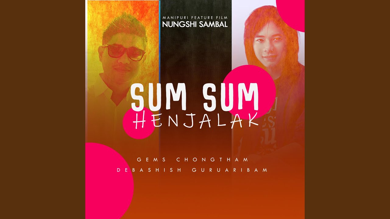 SUM SUM HENJALAK feat Debashish Guruaribam