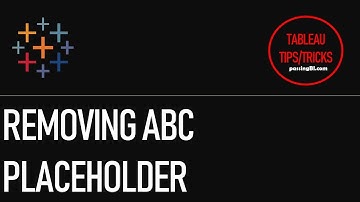 Tableau Tip: Removing ABC Placeholder Text