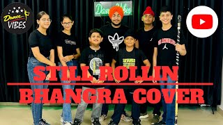 STILL ROLLIN | Bhangra  | Dance Vibes Academy