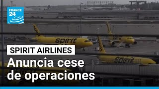 Spirit Airlines anuncia cierre de gradual de operaciones y cancela todos sus vuelos