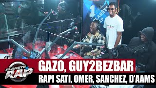 Gazo - Session freestyle avec Guy2bezbar, Rapi Sati, OMER, D'aams & Sanchez ! #PlanèteRap