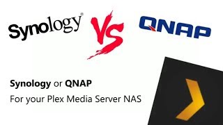 Should You Buy a Synology or QNAP NAS for your Plex Media Server