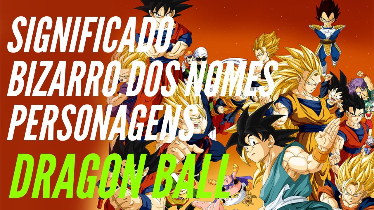 Especial Dragon Ball] – Significado dos nomes das personagens de Dragon  Ball