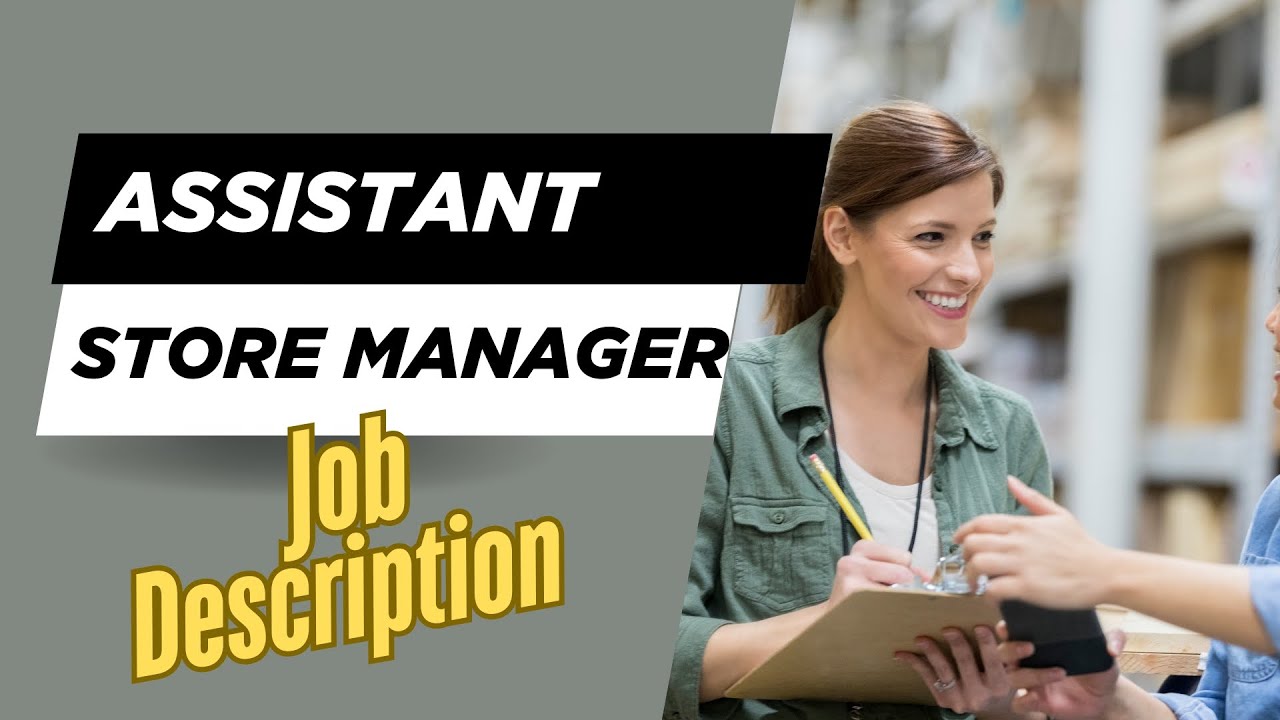 Job description of Assistant Store Manager - Role, Responsibilities ...