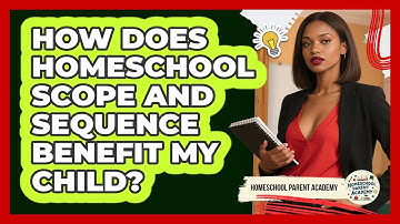How Does Homeschool Scope And Sequence Benefit My Child? - Homeschool Parent Academy