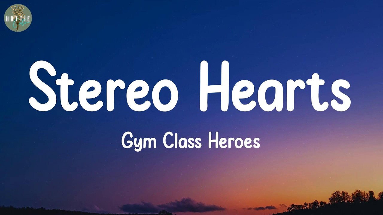 Stereo Hearts (feat. Adam Levine) - Gym Class Heroes (Lyrics