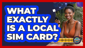 What Exactly Is A Local SIM Card?