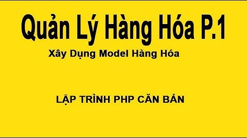 #laptrinhphp Bài 25: Quản Lý Sản Phẩm P1 Lập Trình PHP