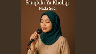 Sauqbilu Ya Kholiqi