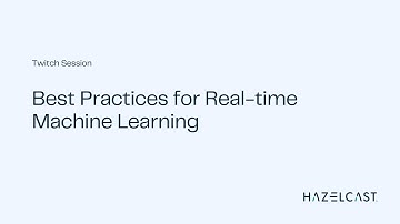 Best Practices for Real-time Machine Learning | Twitch Session