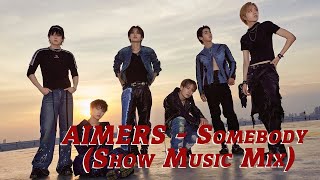 AIMERS - Somebody (Show Music Mix)