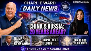 CHINA & RUSSIA: 20 YEARS AHEAD? | Charlie Ward Daily News