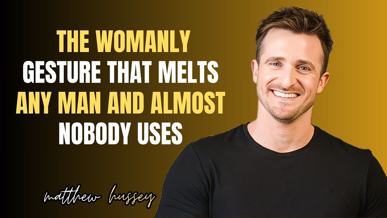 MATTHEW HUSSEY || THE WOMANLY GESTURE THAT MELTS ANY MAN AND ALMOST NOBODY USES