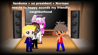 Fandoms Us Presidents Norman Reacts To Happy Sounds My Friendly Neighborhood