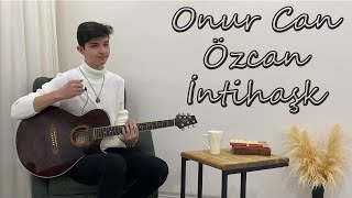 Onur Can Özcan-İntihaşk (Cover)