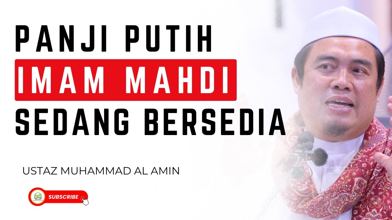 Panji Panji Putih Imam Mahdi Sedang Bersedia - Ustaz Muhammad Al Amin
