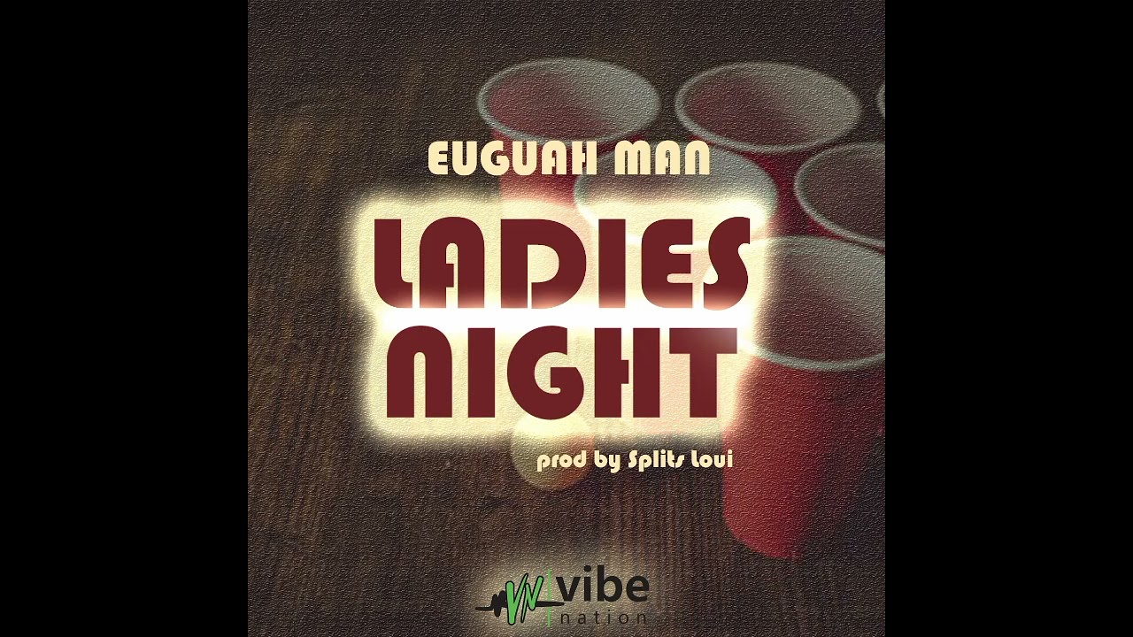 Euguah Man - Ladies Night (official audio)