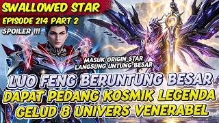 LUO FENG MASUK KE ORIGINAL STAR DAPAT PEDANG LEGENDARIS | SWALLOWED STAR | EPS 214