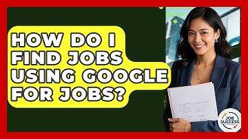How Do I Find Jobs Using Google For Jobs? - Job Success Network