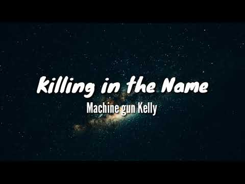 Machine gun Kelly – Killing in The Name (lyrics)