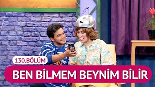 Ben Bilmem Beynim Bilir (130.Bölüm) - Çok Güzel Hareketler 2