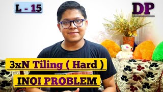 L-15 3xN Tiling ( Hard ) - INOI Problem | Dynamic Programming