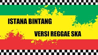 ISTANA BINTANG VERSI REGGAE SKA TERBARU